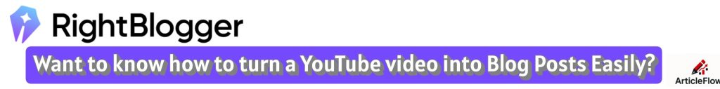 
Want to know how to turn a YouTube video into Blog Posts Easily?